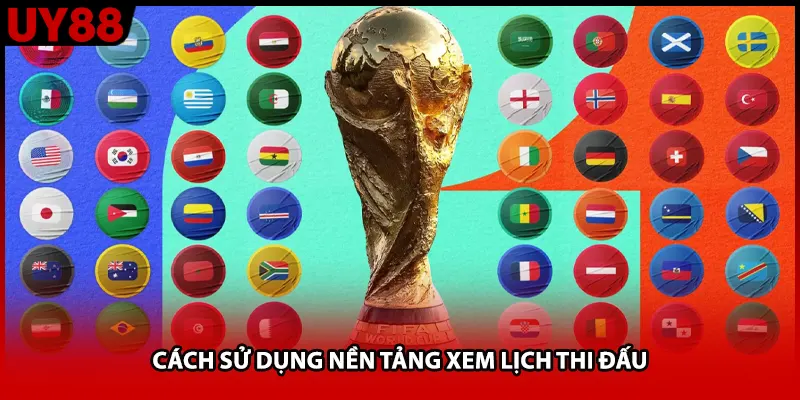 Cách sử dụng nền tảng xem lịch thi đấu